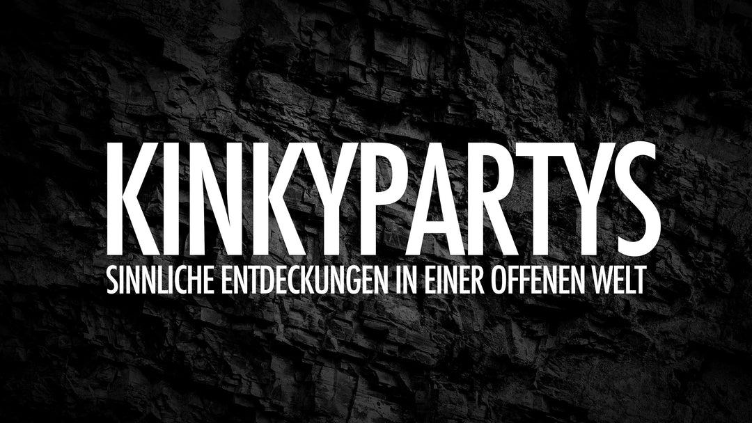 Kinkypartys: Die Kunst der Sinnlichkeit – Ein Leitfaden für sinnvolle Entdeckungen